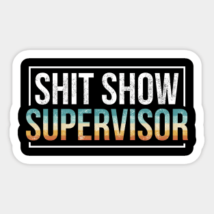 Shit Show Supervisor Cool Hilarious Vintage Sticker